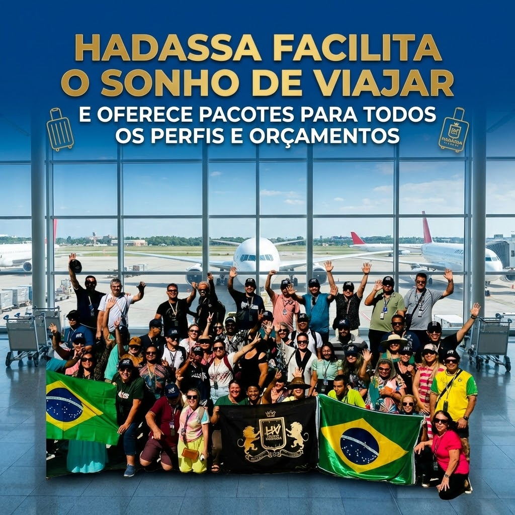 HADASSA FACILITA O SONHO DE VIAJAR E OFERECE PACOTES PARA TODOS OS PERFIS E ORÇAMENTOS