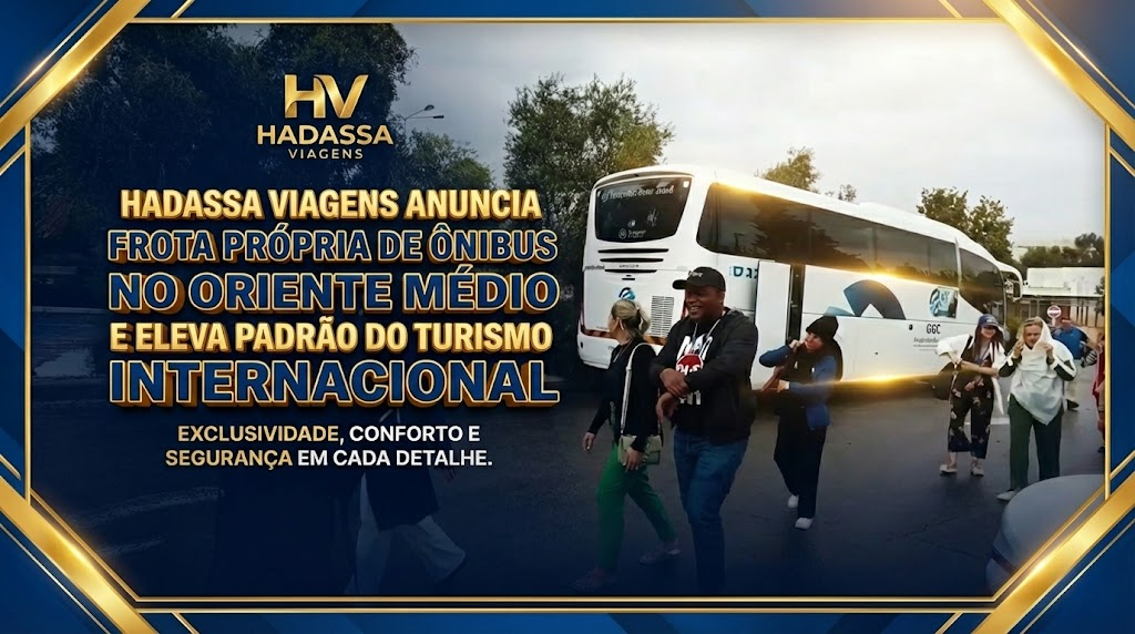 HADASSA VIAGENS ANUNCIA FROTA PRÓPRIA DE ÔNIBUS NO ORIENTE MÉDIO E ELEVA PADRÃO DO TURISMO INTERNACIONAL