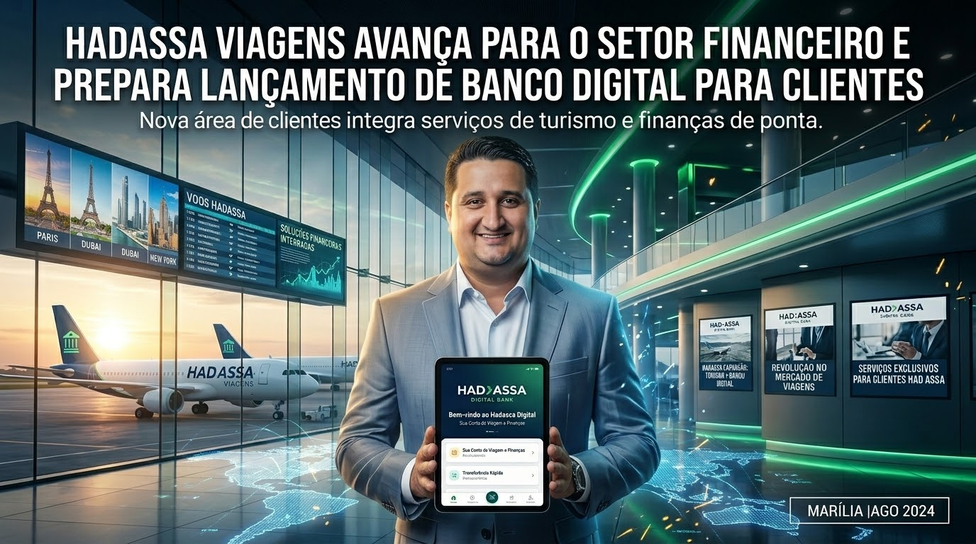 HADASSA VIAGENS AVANÇA PARA O SETOR FINANCEIRO E PREPARA LANÇAMENTO DE BANCO DIGITAL PARA CLIENTES