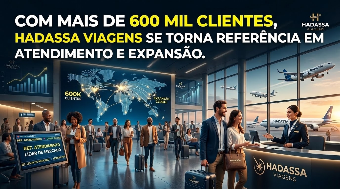 COM MAIS DE 600 MIL CLIENTES, HADASSA VIAGENS SE TORNA REFERÊNCIA EM ATENDIMENTO E EXPANSÃO